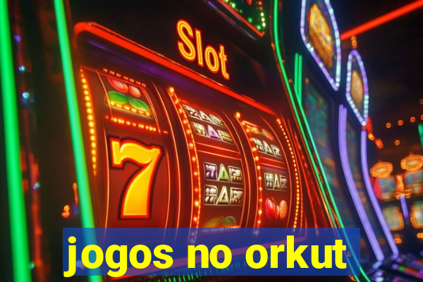 jogos no orkut